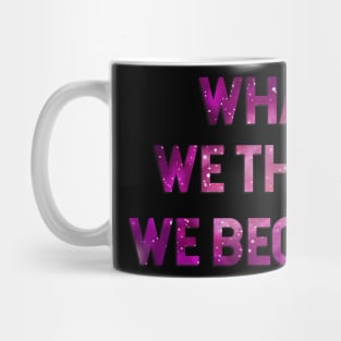 What We Think We Become Mug